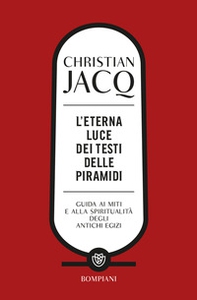 L'eterna luce dei testi delle piramidi. Guida ai miti e alla spiritualità degli antichi Egizi - Librerie.coop L'eterna luce dei testi delle piramidi. Guida ai miti e alla spiritualità degli antichi Egizi - Librerie.coop