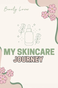 Beauty lover. My skincare journey - Librerie.coop