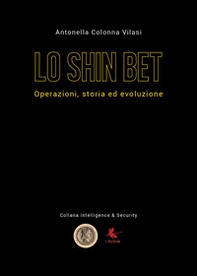 Lo Shin Bet. Operazioni, storia ed evoluzione - Librerie.coop