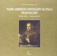 Padre Ambrogio Pantoliano da Polla, francescano (Polla, 1585-Siracusa, 1651) - Librerie.coop
