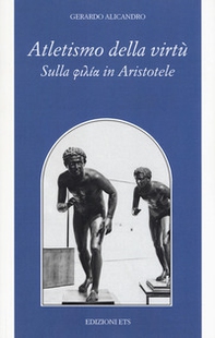 Atletismo della virtù. Sulla «philía» in Aristotele - Librerie.coop