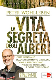 La vita segreta degli alberi. Cosa mangiano. Quando dormono e parlano. Come si riproducono. Perché si ammalano e come guariscono. DVD - Librerie.coop