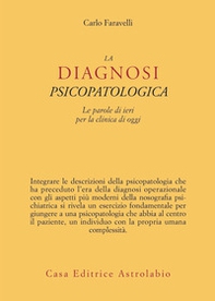 La diagnosi psicopatologica. Le parole di ieri per la clinica di oggi - Librerie.coop La diagnosi psicopatologica. Le parole di ieri per la clinica di oggi - Librerie.coop