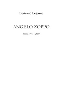 Angelo Zoppo. Poesie 1977-2025 - Librerie.coop