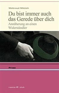 Du bist immer auch das Gerede über dich. Annäherung an einen Widerständler - Librerie.coop