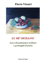 Lu me' sicilianu. Tracci di grammatica siciliana e germogghi di puisia - Librerie.coop
