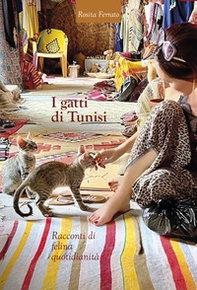 I gatti di Tunisi. Racconti di felina quotidianità - Librerie.coop I gatti di Tunisi. Racconti di felina quotidianità - Librerie.coop