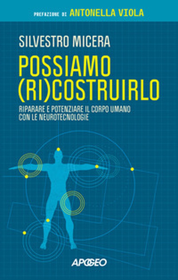 Possiamo (ri)costruirlo. Riparare e potenziare il corpo umano con le neurotecnologie - Librerie.coop Possiamo (ri)costruirlo. Riparare e potenziare il corpo umano con le neurotecnologie - Librerie.coop