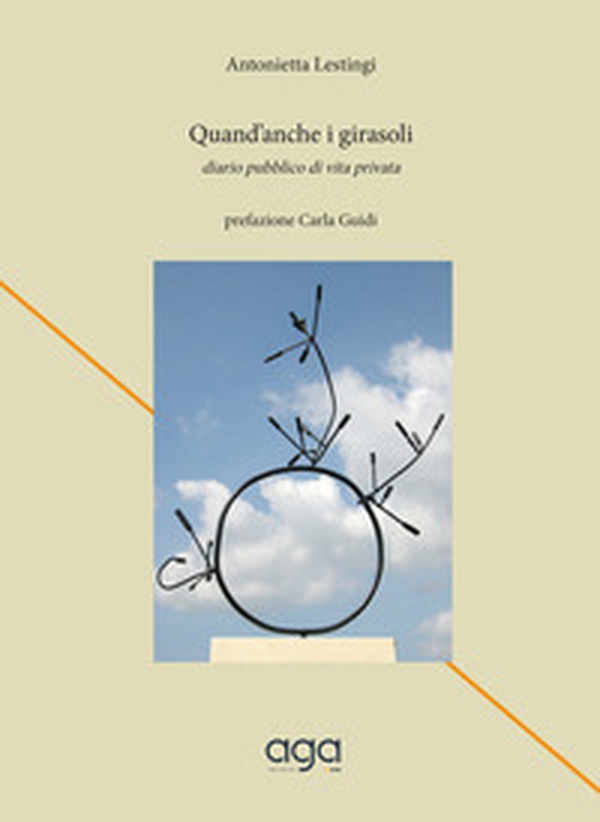 Quand'anche i girasoli. Diario pubblico di vita privata - Librerie.coop Quand'anche i girasoli. Diario pubblico di vita privata - Librerie.coop