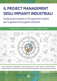 Il project management degli impianti industriali - Guida pratica basata su 8 argomenti cardine per la gestione di progetti  industriali - Librerie.coop Il project management degli impianti industriali - Guida pratica basata su 8 argomenti cardine per la gestione di progetti  industriali - Librerie.coop