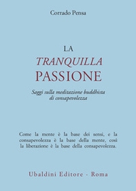La tranquilla passione. Saggi sulla meditazione buddhista di consapevolezza - Librerie.coop La tranquilla passione. Saggi sulla meditazione buddhista di consapevolezza - Librerie.coop