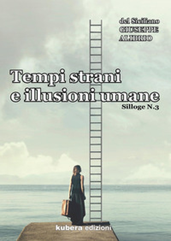 Tempi strani e illusioni umane. Silloge - Librerie.coop Tempi strani e illusioni umane. Silloge - Librerie.coop