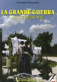 La grande guerra nelle retrovie - Librerie.coop