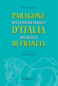 Paragone della poesia tragica d'Italia con quella di Francia - Librerie.coop