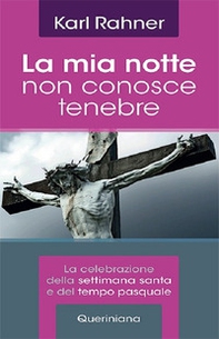 La mia notte non conosce tenebre. La celebrazione della Settimana santa e del tempo pasquale - Librerie.coop La mia notte non conosce tenebre. La celebrazione della Settimana santa e del tempo pasquale - Librerie.coop
