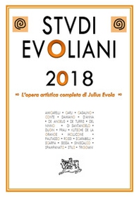 Studi evoliani 2018. L'opera artistica completa di Julius Evola - Librerie.coop
