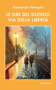 Le ore del silenzio. Via della libertà - Librerie.coop