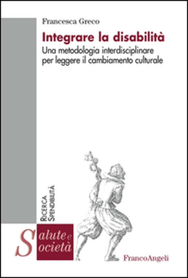 Integrare la disabilità. Una metodologia interdisciplinare per leggere il cambiamento culturale - Librerie.coop Integrare la disabilità. Una metodologia interdisciplinare per leggere il cambiamento culturale - Librerie.coop