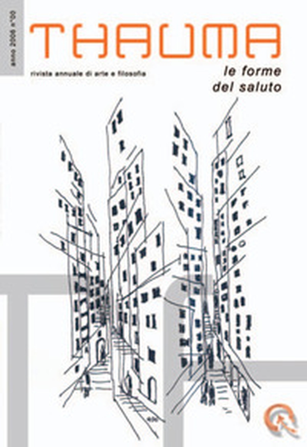Thauma. Rivista annuale di arte e filosofia (2006). Le forme del saluto - Librerie.coop