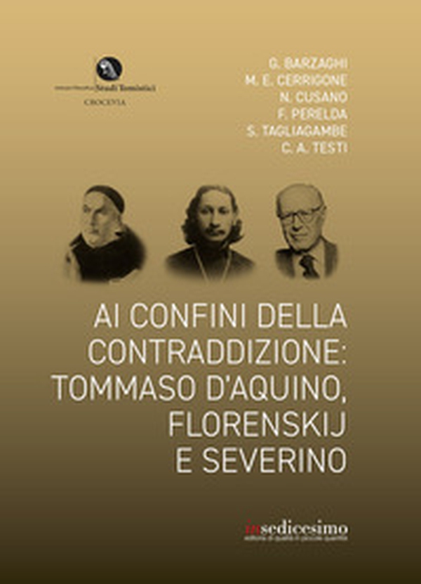 Ai confini della contraddizione: Tommaso d'Aquino, Florenskij e Severino - Librerie.coop Ai confini della contraddizione: Tommaso d'Aquino, Florenskij e Severino - Librerie.coop