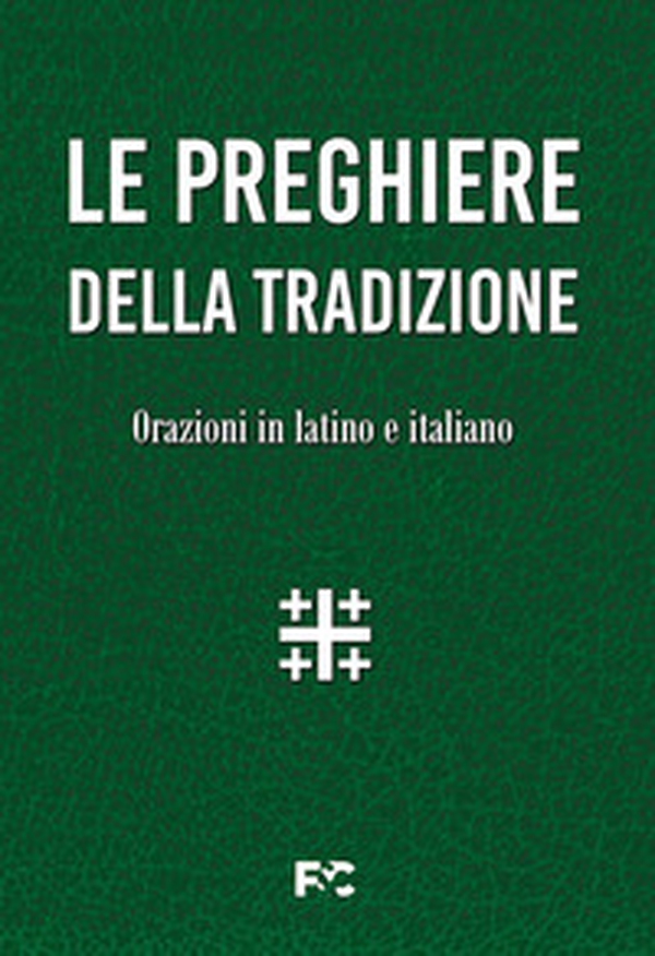 Le preghiere della tradizione. Orazioni in latino e italiano - Librerie.coop Le preghiere della tradizione. Orazioni in latino e italiano - Librerie.coop
