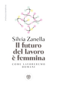 Il futuro del lavoro è femmina. Come lavoreremo domani - Librerie.coop Il futuro del lavoro è femmina. Come lavoreremo domani - Librerie.coop