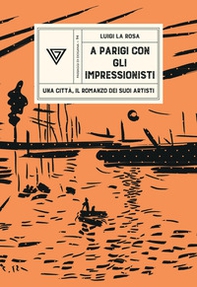 A Parigi con gli Impressionisti. La città, i suoi artisti - Librerie.coop