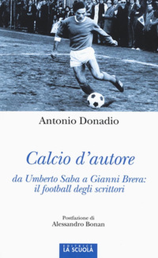 Calcio d'autore: da Umberto Saba a Gianni Brera: il football degli scrittori - Librerie.coop Calcio d'autore: da Umberto Saba a Gianni Brera: il football degli scrittori - Librerie.coop