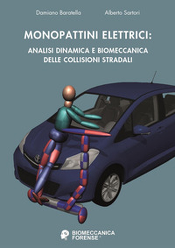Monopattini elettrici: analisi dinamica e biomeccanica delle collisioni stradali - Librerie.coop Monopattini elettrici: analisi dinamica e biomeccanica delle collisioni stradali - Librerie.coop