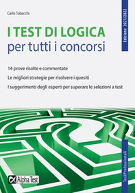 I test di logica per tutti i concorsi. 14 prove risolte e commentate. Le migliori strategie per risolvere i quesiti. I suggerimenti degli esperti per superare le selezioni a test - Librerie.coop