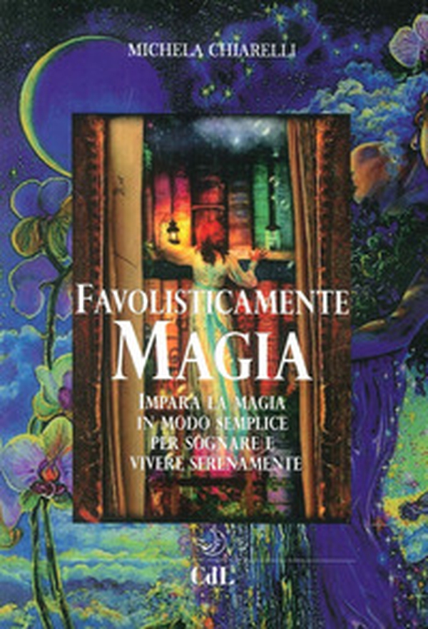 Favolisticamente magia. Imparare la magia in modo semplice per sognare e vivere felicemente - Librerie.coop Favolisticamente magia. Imparare la magia in modo semplice per sognare e vivere felicemente - Librerie.coop