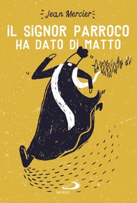 Il signor parroco ha dato di matto - Librerie.coop Il signor parroco ha dato di matto - Librerie.coop