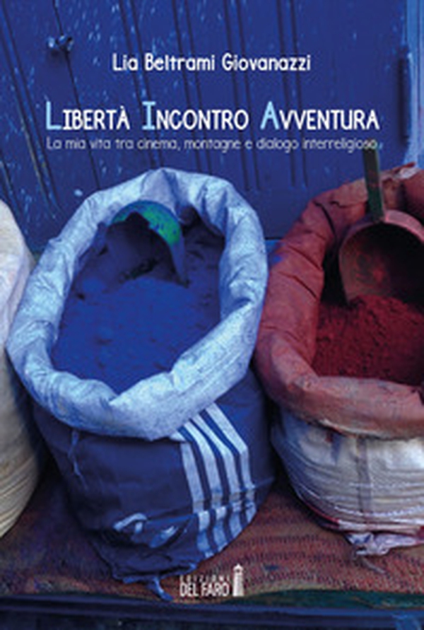Libertà incontro avventura. La mia vita tra cinema, montagne e dialogo interreligioso - Librerie.coop Libertà incontro avventura. La mia vita tra cinema, montagne e dialogo interreligioso - Librerie.coop