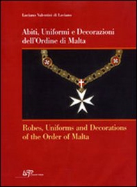 Abiti, uniformi e decorazioni dell'Ordine di Malta-Robes, uniforms and decorations of the Order of Malta - Librerie.coop