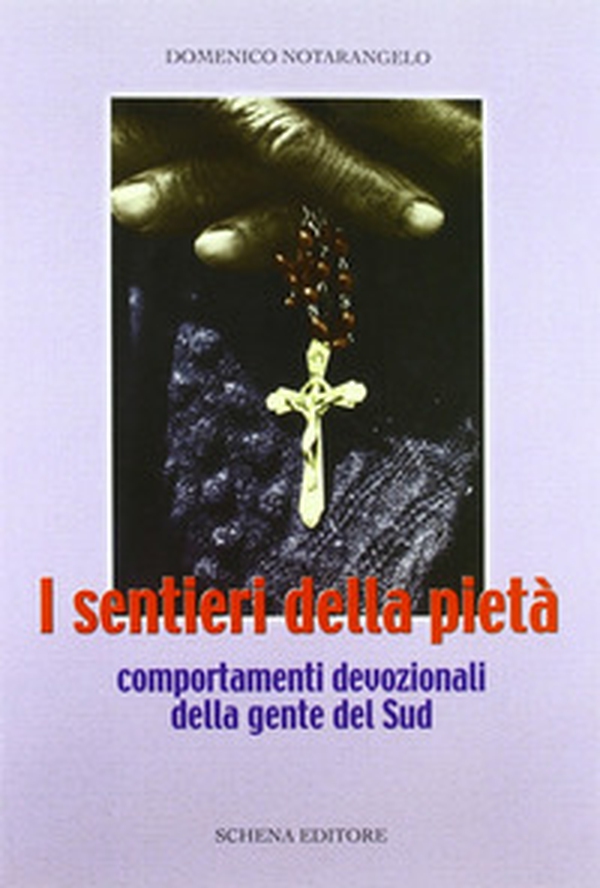 I sentieri della pietà. Comportamenti devozionali della gente del Sud - Librerie.coop I sentieri della pietà. Comportamenti devozionali della gente del Sud - Librerie.coop
