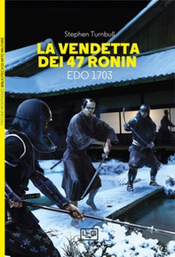 La vendetta dei 47 ronin. Edo 1703 - Librerie.coop La vendetta dei 47 ronin. Edo 1703 - Librerie.coop