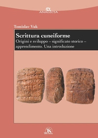 Scrittura cuneiforme. Origini e sviluppo. Significato storico. Apprendimento. Una introduzione - Librerie.coop