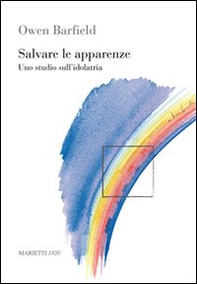 Salvare le apparenze. Uno studio sull'idolatria - Librerie.coop