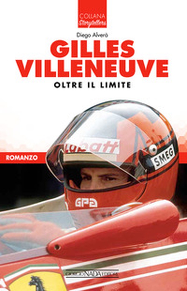 Gilles Villeneuve. Oltre il limite - Librerie.coop Gilles Villeneuve. Oltre il limite - Librerie.coop