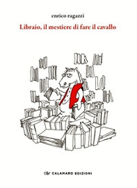 Libraio, il mestiere di fare il cavallo - Librerie.coop