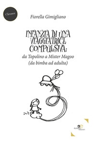 Infanzia di una viaggiatrice compulsiva: da Topolino a Mister Magoo - Librerie.coop