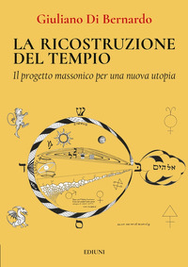 La ricostruzione del tempio. Il progetto massonico per una nuova utopia - Librerie.coop La ricostruzione del tempio. Il progetto massonico per una nuova utopia - Librerie.coop