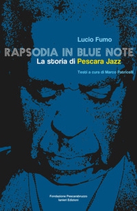 Rapsodia in blue note. La storia di Pescara Jazz - Librerie.coop