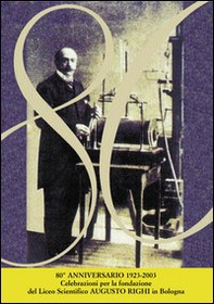 Ottantesimo anniversario 1923-2003 Liceo Righi, Bologna - Librerie.coop