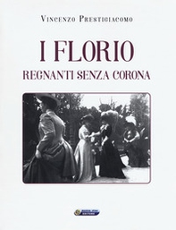 I Florio. Regnanti senza corona - Librerie.coop