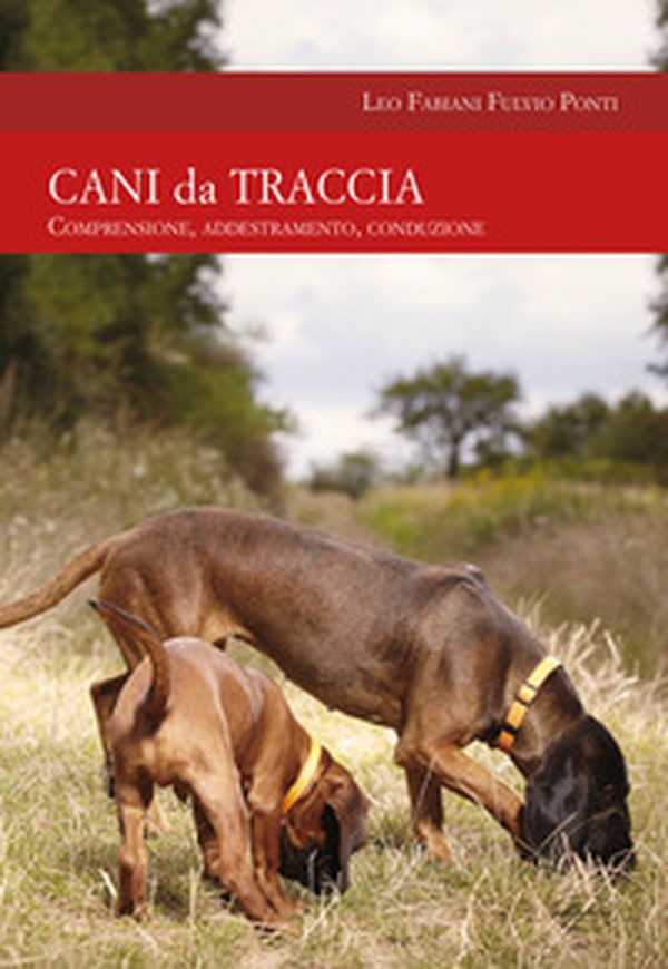Cani da traccia. Comprensione, addestramento, conduzione - Librerie.coop Cani da traccia. Comprensione, addestramento, conduzione - Librerie.coop