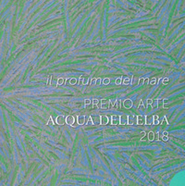 Premio Acqua dell'Elba 2018. Il profumo del mare - Librerie.coop Premio Acqua dell'Elba 2018. Il profumo del mare - Librerie.coop