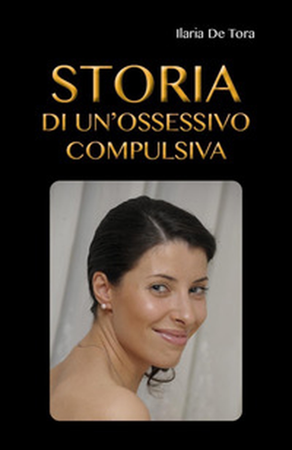 Storia di un'ossessivo compulsiva - Librerie.coop Storia di un'ossessivo compulsiva - Librerie.coop