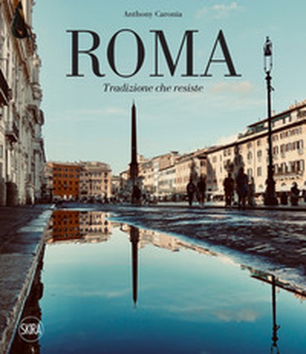 Roma. Tradizione che resiste. Ediz. italiana e inglese - Librerie.coop Roma. Tradizione che resiste. Ediz. italiana e inglese - Librerie.coop