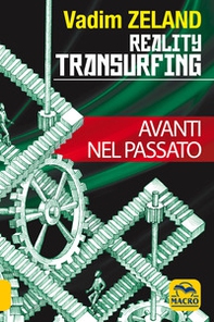 Reality transurfing. Avanti nel passato - Librerie.coop